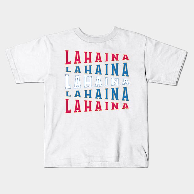 TEXT ART USA LAHAINA Kids T-Shirt by LAVA-ROMA-NOVA